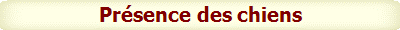 Présence des chiens