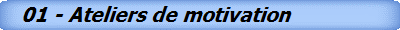 01 - Ateliers de motivation