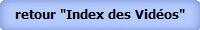 retour "Index des Vidéos"