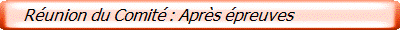    Réunion du Comité : Après épreuves