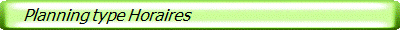    Planning type Horaires