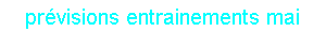 prévisions entrainements mai